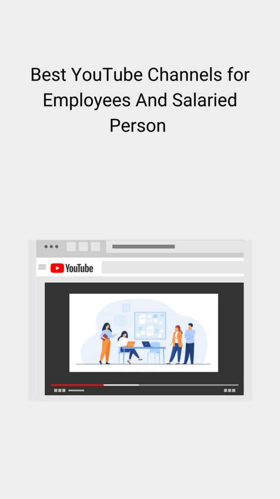 Best YouTube Channels for All Employees And Salaried Person